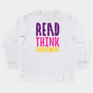 Read, Think, Experiment. | Self Improvement | Life | Quotes | Purple Pink Yellow Kids Long Sleeve T-Shirt